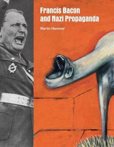 Cover for Martin Hammer · Francis Bacon and Nazi Propaganda (Hardcover Book) (2012)