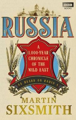 Cover for Martin Sixsmith · Russia: A 1,000-Year Chronicle of the Wild East (Paperback Bog) (2012)