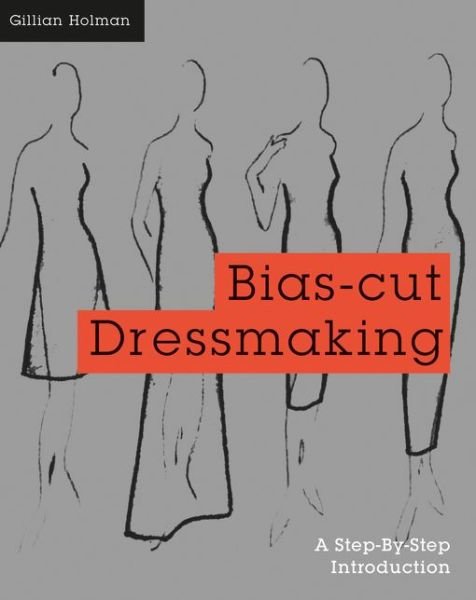 Cover for Gillian Holman · Bias-Cut Dressmaking (Paperback Book) (2015)