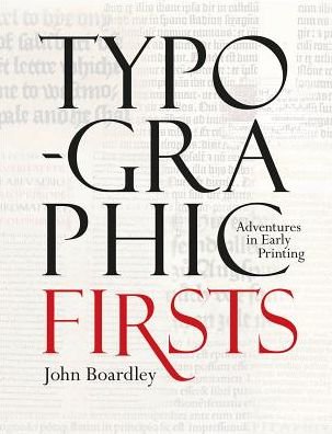 Cover for John Boardley · Typographic Firsts: Adventures in Early Printing (Gebundenes Buch) (2019)