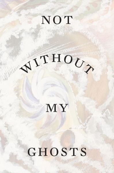 Not Without My Ghosts - Susan Aberth - Libros - Hayward Gallery Publishing - 9781853323737 - 2 de noviembre de 2021