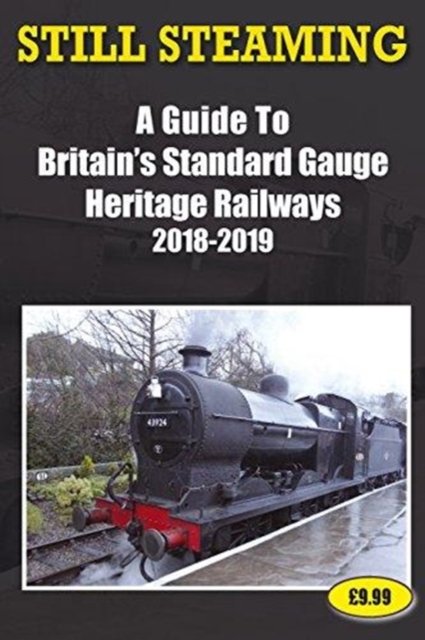Cover for John Robinson · Still Steaming - a Guide to Britain's Standard Gauge Heritage Railways 2018-2019 (Paperback Book) (2018)