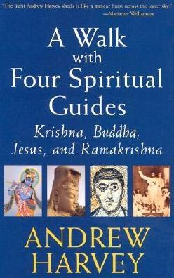 Cover for Andrew Harvey · A Walk with Four Spiritual Guides: Krishna Buddha Jesus and Ramakrishna (Gebundenes Buch) (2003)