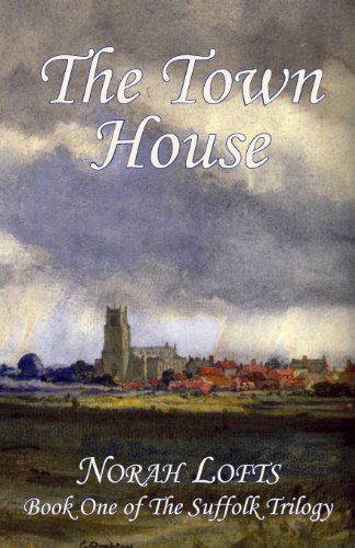 The Town House - The Suffolk Trilogy - Norah Lofts - Books - Tree of Life Publishing - 9781905806737 - August 19, 2013