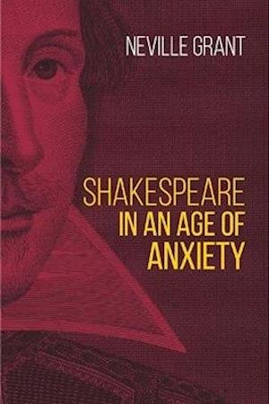 Cover for Neville Grant · Shakespeare in an Age of Anxiety (Paperback Book) (2023)