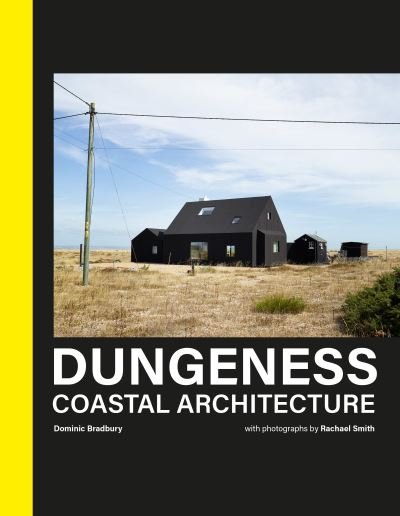 Cover for Dominic Bradbury · Dungeness: Coastal Architecture (Hardcover Book) (2022)