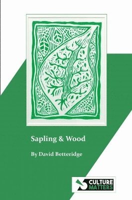 Cover for David Betteridge · Sapling and Wood (Paperback Book) (2024)