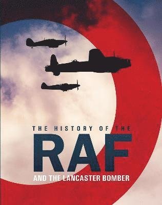 Cover for Mike Lepine · The History of The Raf and The Lancaster Bomber (Gebundenes Buch) (2022)
