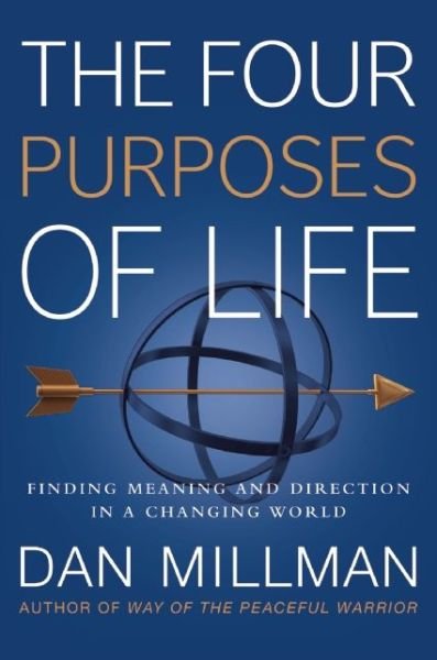 Cover for Dan Millman · The Four Purposes of Life: Finding Meaning and Direction in a Changing World (Paperback Bog) (2016)