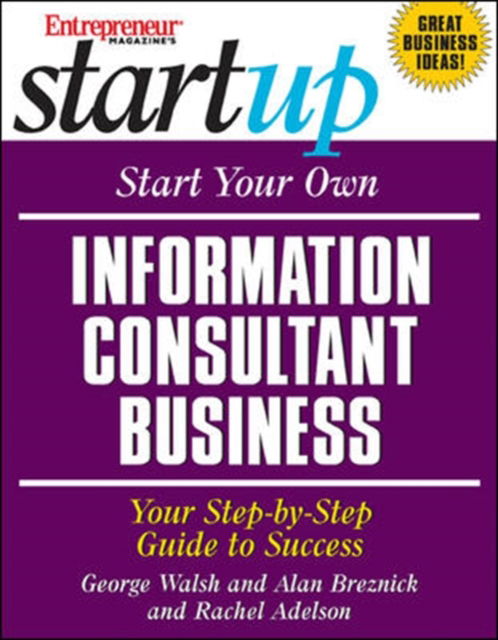 Start Your Own Information Consultant Business: Your Step-by-Step Guide to Success - George Walsh - Books - Entrepreneur Press - 9781932156737 - May 21, 2004