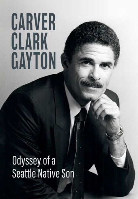 Carver Clark Gayton · Odyssey of a Seattle Native Son - Odyssey of a Seattle Native Son (Hardcover Book) (2024)