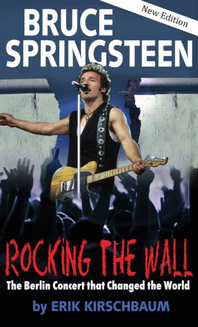 Cover for Erik Kirschbaum · Rocking the Wall. Bruce Springsteen: The Berlin Concert That Changed the World (Hardcover Book) (2013)