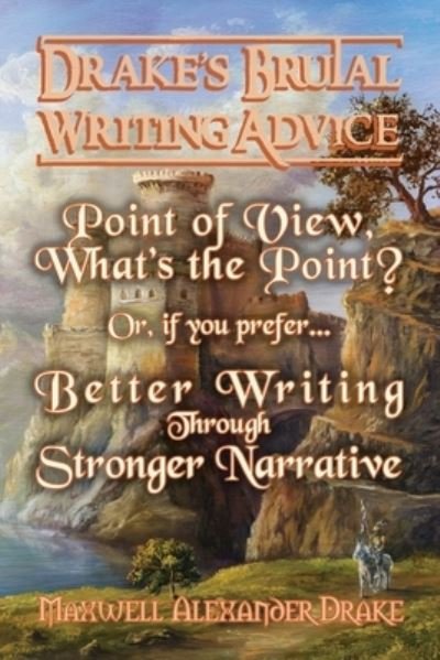 Cover for Maxwell Alexander Drake · Better Writing through Stronger Narrative (Pocketbok) (2017)