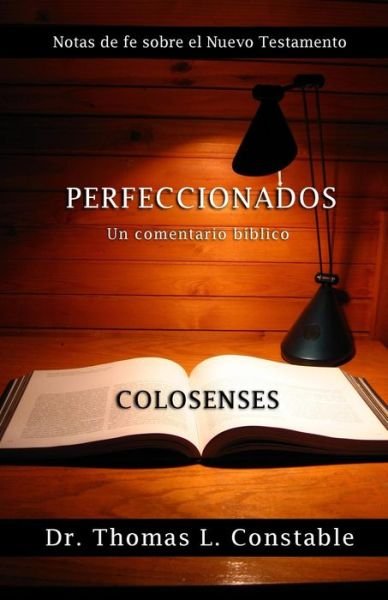 Cover for Thomas L Constable · Perfeccionados: Un Comentario Biblico De Colosenses (Pocketbok) (2015)