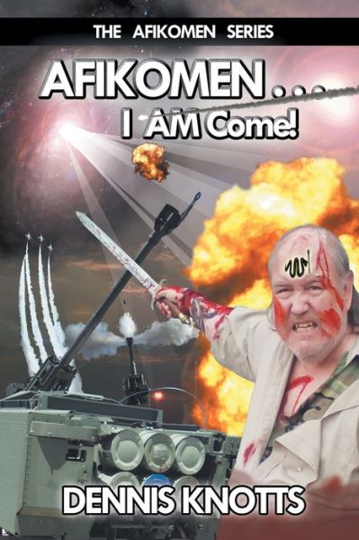 Cover for Dennis Knotts · AFIKOMEN . . . I AM Come! The Final Chapter of the Afikomen Series (Paperback Book) (2018)