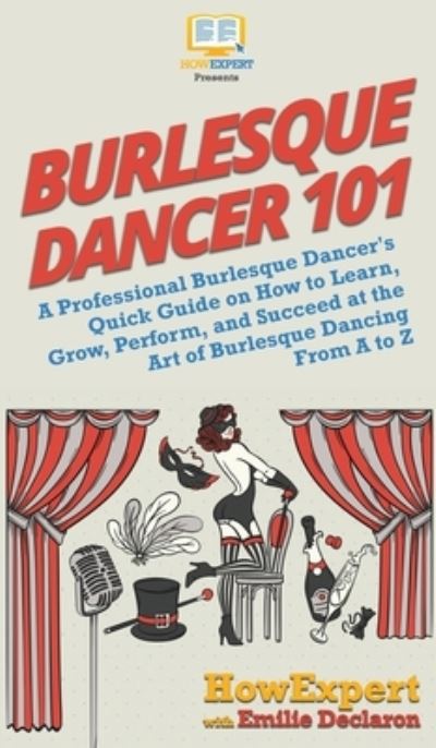 Cover for Howexpert · Burlesque Dancer 101 (Hardcover Book) (2020)