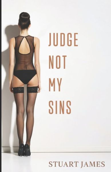 Cover for Stuart James · Judge Not My Sins (Paperback Book) (2020)