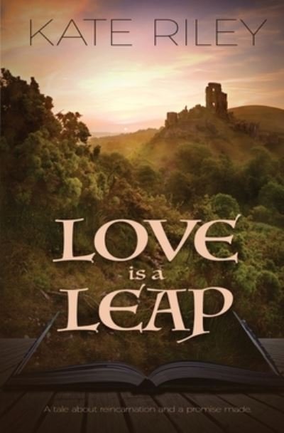 Cover for Kate Riley · Love is a Leap: A Tale About Reincarnation and a Promise Made (Taschenbuch) (2021)