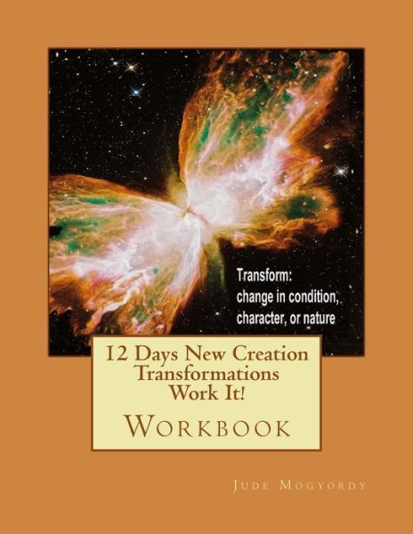 Cover for Jude Mogyordy · 12 Days New Creation Transformations Work It! (Paperback Book) (2018)