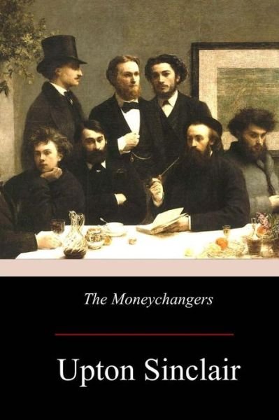 Cover for Upton Sinclair · The Moneychangers (Taschenbuch) (2017)