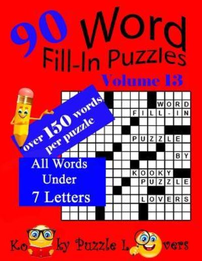 Word Fill-In Puzzles, Volume 13, 90 Puzzles, Over 150 words per puzzle - Kooky Puzzle Lovers - Livres - Createspace Independent Publishing Platf - 9781979041737 - 21 octobre 2017