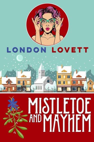 Cover for London Lovett · Mistletoe and Mayhem (Paperback Book) (2017)