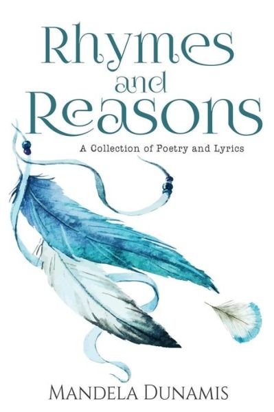 Rhymes and Reasons - Mandela Dunamis - Libros - Createspace Independent Publishing Platf - 9781979799737 - 29 de noviembre de 2017