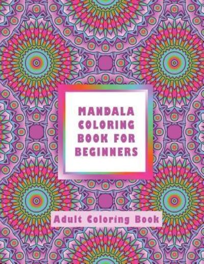 Cover for Haywood Coloring Books · Mandala Coloring Book for Beginners (Paperback Book) (2017)