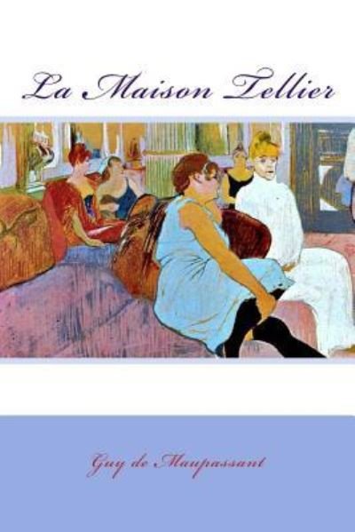 Cover for Guy de Maupassant · La Maison Tellier (Paperback Book) (2017)