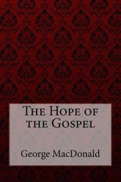 Cover for George MacDonald · The Hope of the Gospel George MacDonald (Paperback Bog) (2018)