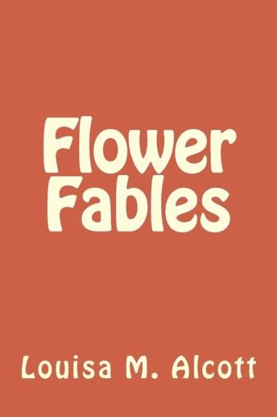 Cover for Louisa M. Alcott · Flower Fables (Pocketbok) (2018)