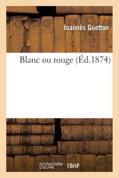 Cover for Joannes Guetton · Blanc Ou Rouge (Paperback Book) (2017)