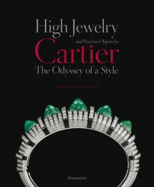 Cover for Francois Chaille · High Jewelry and Precious Objects by Cartier: The Odyssey of a Style (Hardcover Book) (2014)