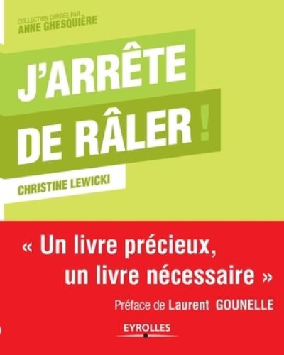 J'arrete de raler ! - Christine Lewicki - Books - Editions D'Organisation - 9782212549737 - April 21, 2011