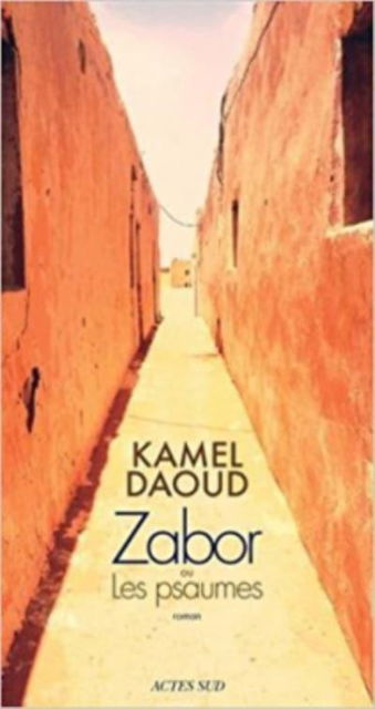 Zabor ou les psaumes - Kamel Daoud - Gadżety - Actes Sud - 9782330081737 - 16 sierpnia 2017