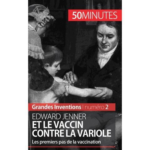 Edward Jenner et le vaccin contre la variole - 50 Minutes - Livres - 50Minutes.fr - 9782806256737 - 13 mai 2015