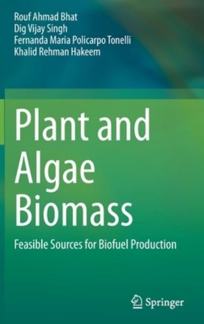 Cover for Rouf Ahmad Bhat · Plant and Algae Biomass: Feasible Sources for Biofuel Production (Hardcover bog) [1st ed. 2022 edition] (2022)