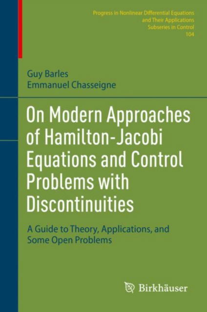 On Modern Approaches of Hamilton-Jacobi Equations and Control Problems with Discontinuities: A Guide to Theory, Applications, and Some Open Problems - Progress in Nonlinear Differential Equations and Their Applications - Guy Barles - Bøger - Birkhauser Verlag AG - 9783031493737 - 31. december 2024