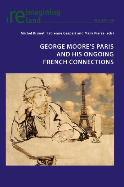Cover for George Moore's Paris and his Ongoing French Connections - Reimagining Ireland (Paperback Book) [New edition] (2015)