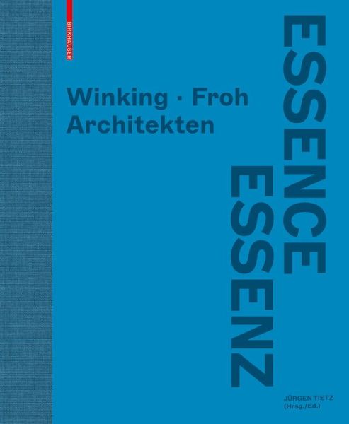 Cover for Jürgen Tietz · Essenz / Essence: Winking * Froh Architekten (Hardcover Book) (2021)