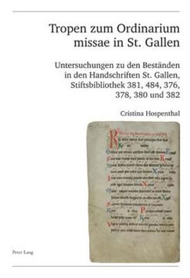 Cover for Cristina Hospenthal · Tropen Zum Ordinarium Missae in St. Gallen: Untersuchungen Zu Den Bestanden in Den Handschriften St. Gallen, Stiftsbibliothek 381, 484, 376, 378, 380 Und 382 - Publikationen Der Schweizerischen Musikforschenden Gesellsch (Paperback Book) [German edition] (2010)