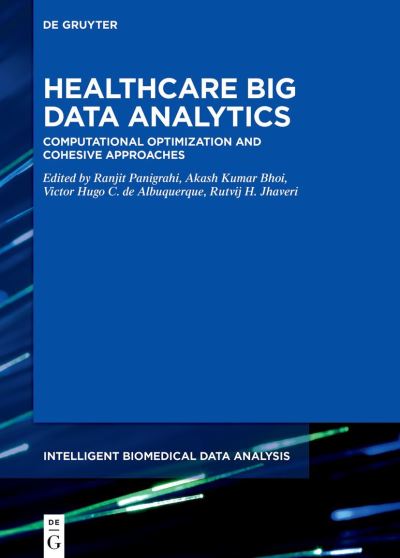 Cover for Akash Kumar Bhoi · Healthcare Big Data Analytics: Computational Optimization and Cohesive Approaches - Intelligent Biomedical Data Analysis (Hardcover Book) (2024)