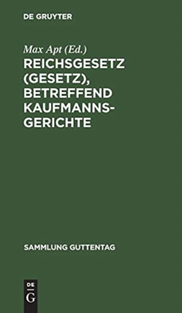 Cover for Max Apt · Reichsgesetz , Betreffend Kaufmannsgerichte (Book) (1904)
