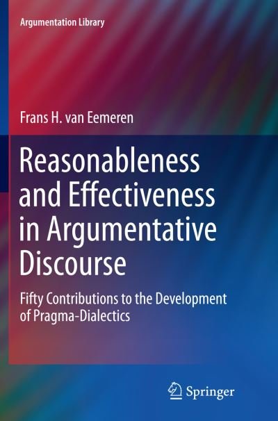 Cover for Frans H. Van Eemeren · Reasonableness and Effectiveness in Argumentative Discourse: Fifty Contributions to the Development of Pragma-Dialectics - Argumentation Library (Paperback Book) [Softcover reprint of the original 1st ed. 2015 edition] (2016)