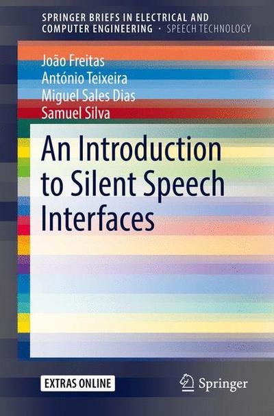Joao Freitas · An Introduction to Silent Speech Interfaces - SpringerBriefs in Speech Technology (Taschenbuch) [1st ed. 2017 edition] (2016)