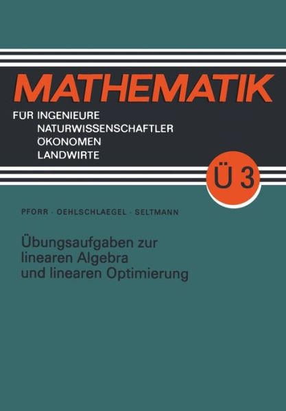 Ubungsaufgaben Zur Linearen Algebra Und Linearen Optimierung - Mathematik Fur Ingenieure Und Naturwissenschaftler, Okonomen - Ernst-adam Pforr - Bøger - Vieweg+teubner Verlag - 9783322003737 - 1. juli 1990