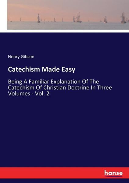 Catechism Made Easy - Gibson - Books - - 9783337391737 - November 24, 2017