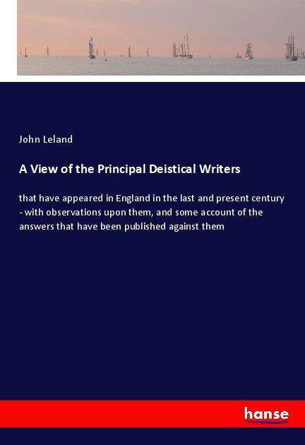 Cover for Leland · A View of the Principal Deistica (Bog)