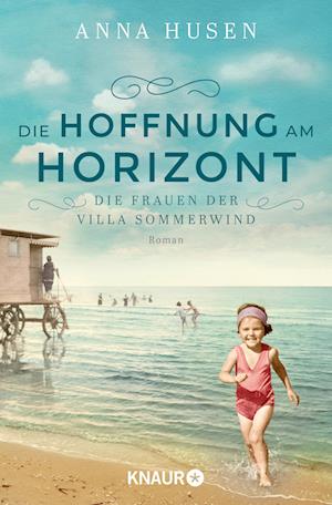 Cover for Anna Husen · Die Frauen Der Villa Sommerwind. Die Hoffnung Am Horizont (Book)