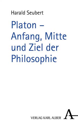 Cover for Seubert · Platon - Anfang, Mitte und Ziel (Buch) (2017)